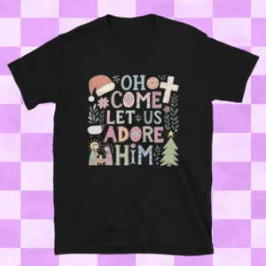 Oh Come Let Us Adore Him ~ Unisex Short Sleeve T-Shirt Printed in the USA
